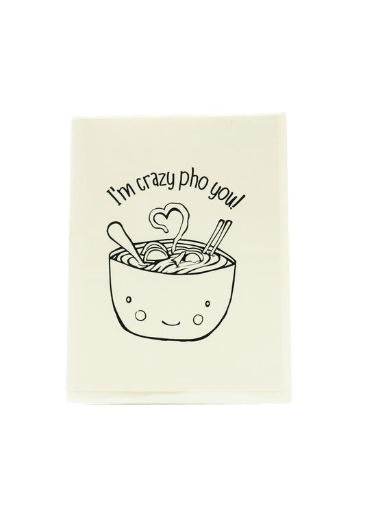 I'm Crazy Pho You Card by Sunshine Studios