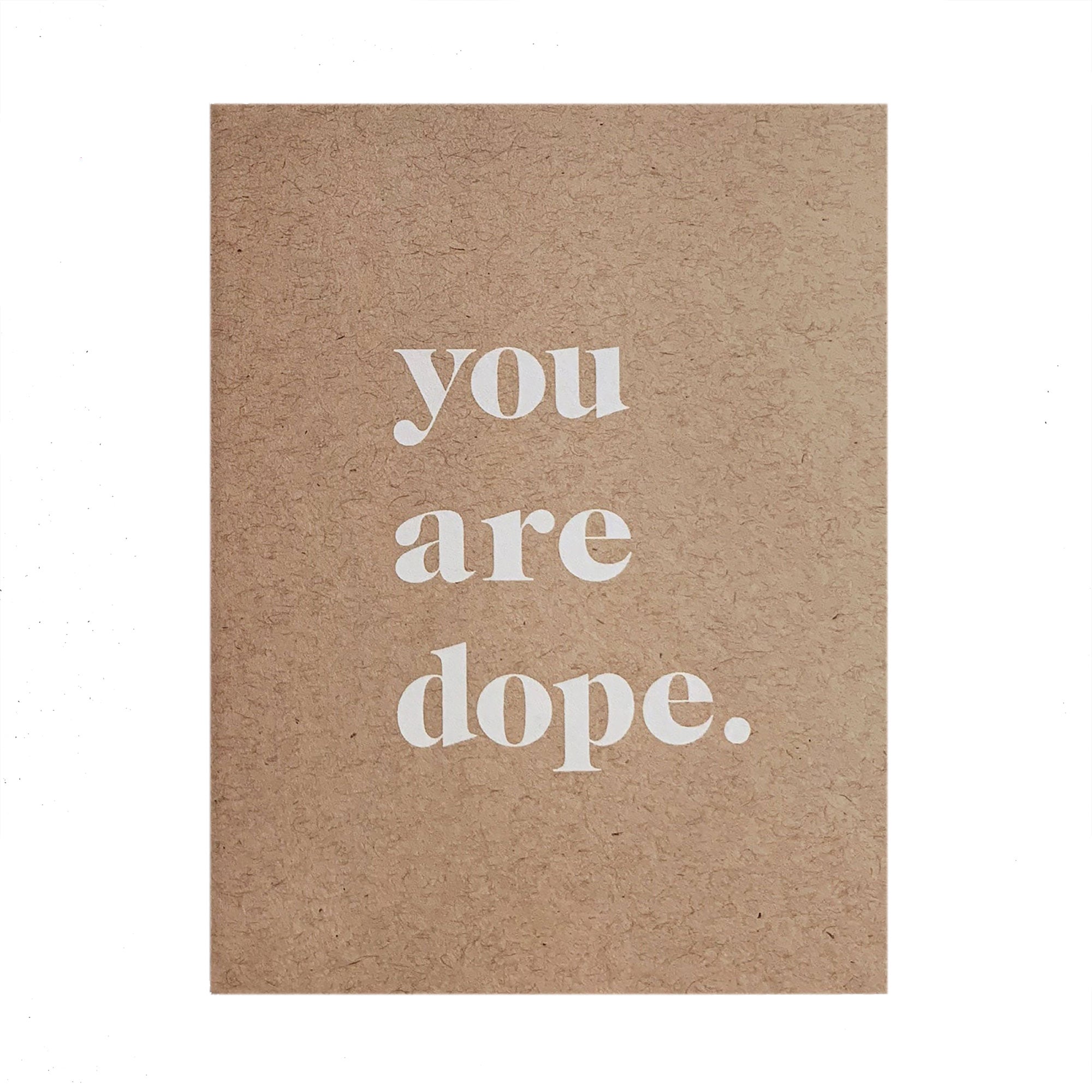 You Are Dope Card by Stefi Mar